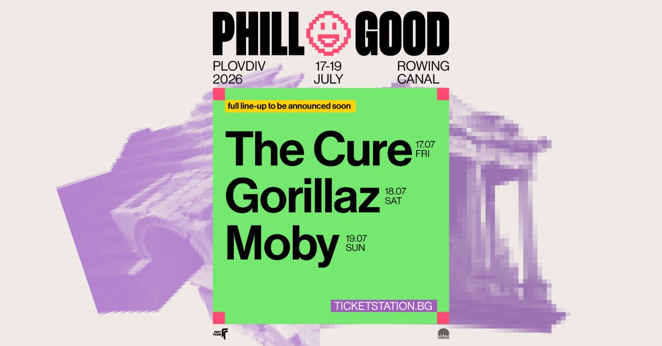 Phill Good Festival Bulgaria Line-Up Moby The Cure Gorillaz